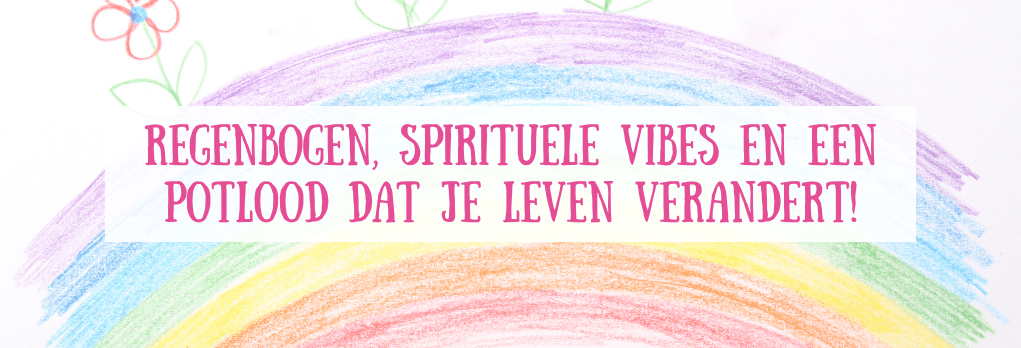 Regenbogen, spirituele vibes en een potlood dat je leven verandert 🌈✏️